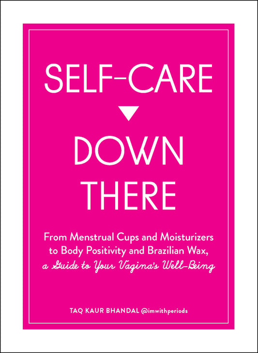 Self-Care Down There: A Guide to Your Vagina''s Well-Being