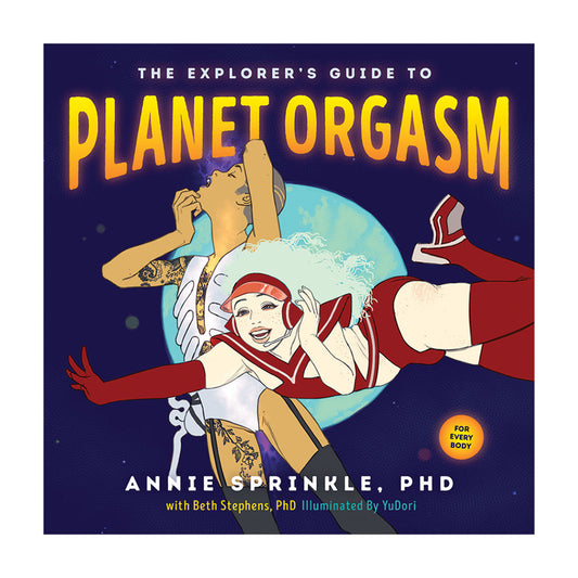 The Explorer''s Guide to Planet Orgasm