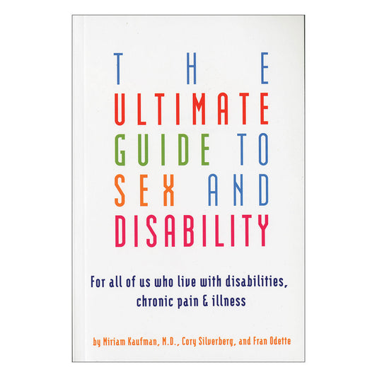 The Ultimate Guide to Sex and Disability